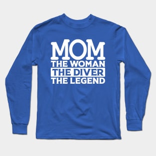 Mom The Woman The Diver The Legend Long Sleeve T-Shirt